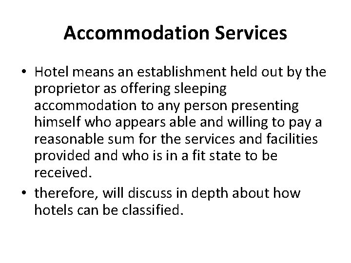 Accommodation Services • Hotel means an establishment held out by the proprietor as offering