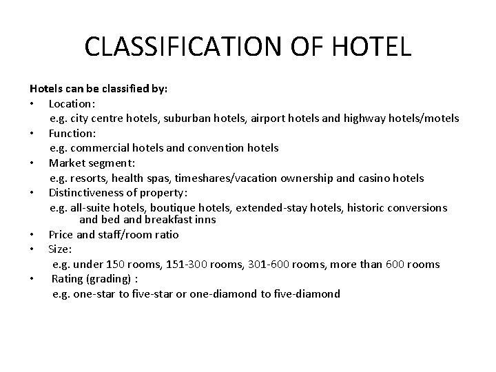 CLASSIFICATION OF HOTEL Hotels can be classified by: • Location: e. g. city centre