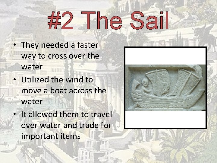 #2 The Sail • They needed a faster way to cross over the water