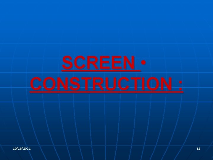 SCREEN • CONSTRUCTION : 10/18/2021 12 