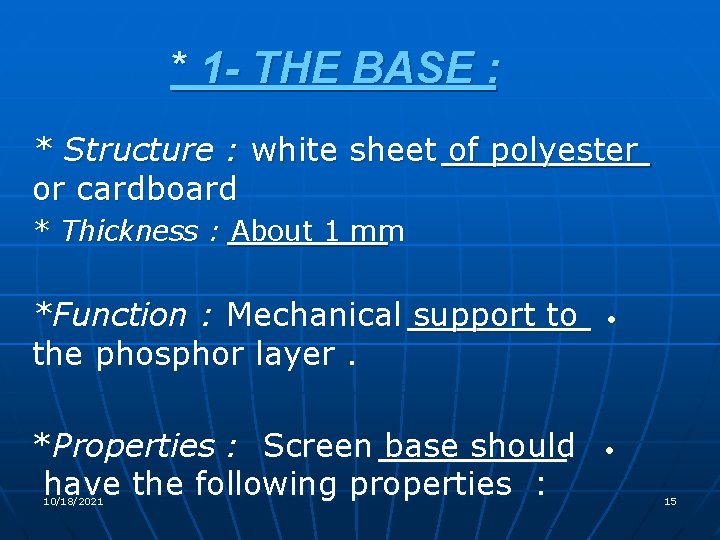 * 1 - THE BASE : * Structure : white sheet of polyester or