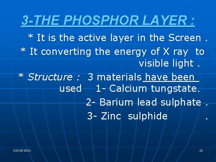 3 -THE PHOSPHOR LAYER : * It is the active layer in the Screen.