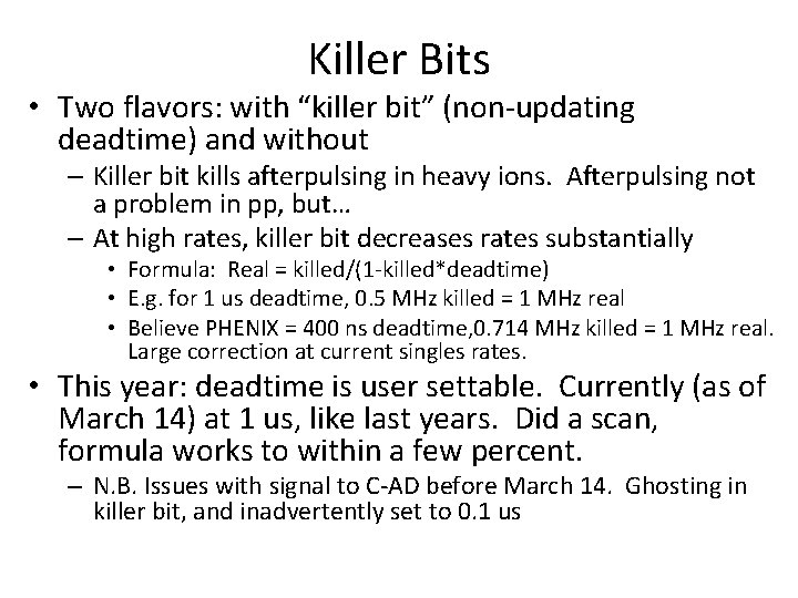 Killer Bits • Two flavors: with “killer bit” (non-updating deadtime) and without – Killer