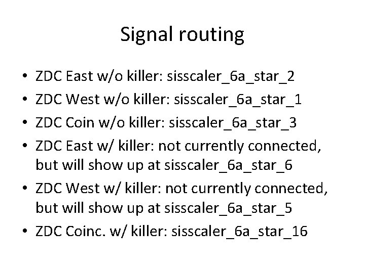 Signal routing ZDC East w/o killer: sisscaler_6 a_star_2 ZDC West w/o killer: sisscaler_6 a_star_1
