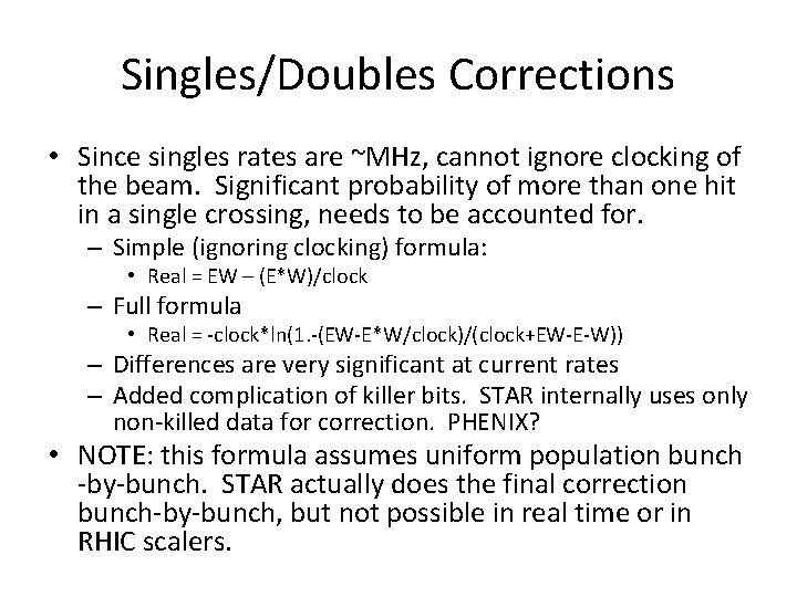 Singles/Doubles Corrections • Since singles rates are ~MHz, cannot ignore clocking of the beam.