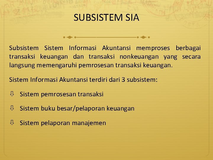 SUBSISTEM SIA Subsistem Sistem Informasi Akuntansi memproses berbagai transaksi keuangan dan transaksi nonkeuangan yang