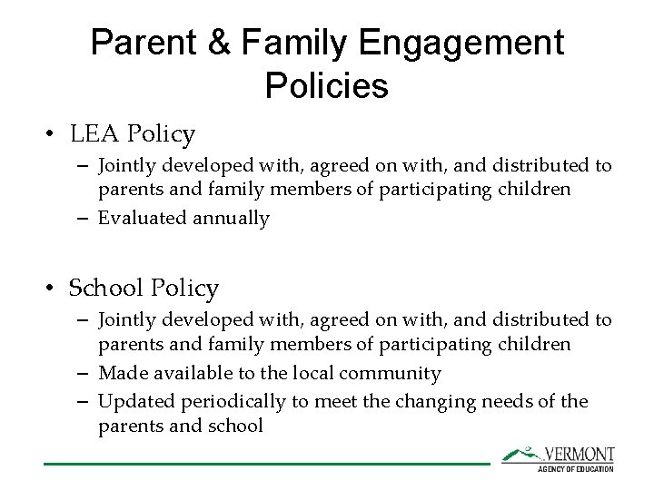 Parent & Family Engagement Policies • LEA Policy – Jointly developed with, agreed on