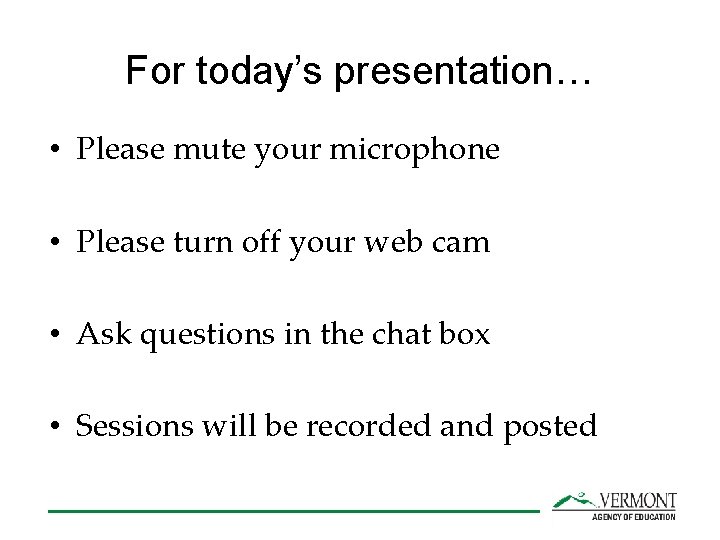 For today’s presentation… • Please mute your microphone • Please turn off your web