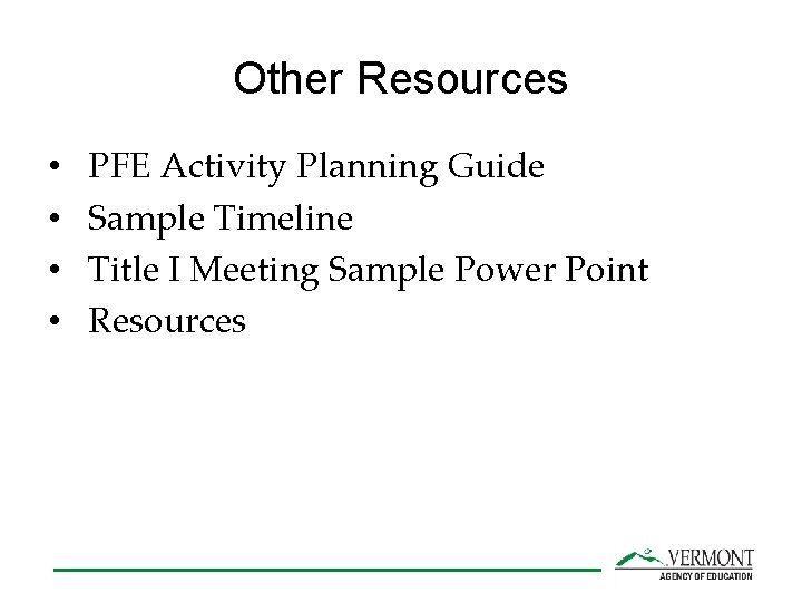 Other Resources • • PFE Activity Planning Guide Sample Timeline Title I Meeting Sample