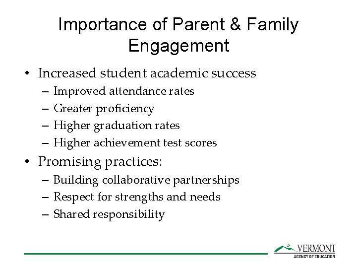 Importance of Parent & Family Engagement • Increased student academic success – – Improved