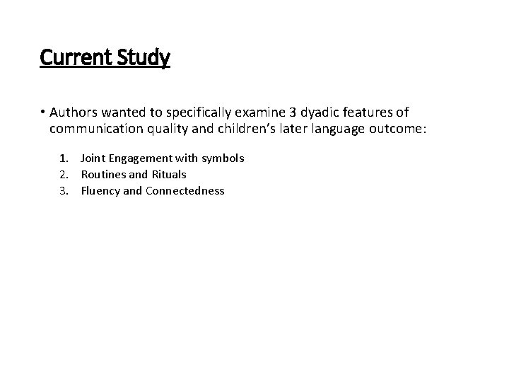 Current Study • Authors wanted to specifically examine 3 dyadic features of communication quality