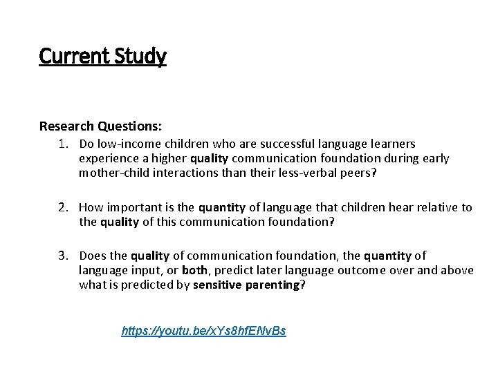 Current Study Research Questions: 1. Do low-income children who are successful language learners experience