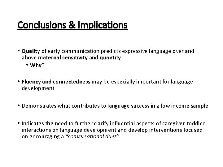 Conclusions & Implications • Quality of early communication predicts expressive language over and above