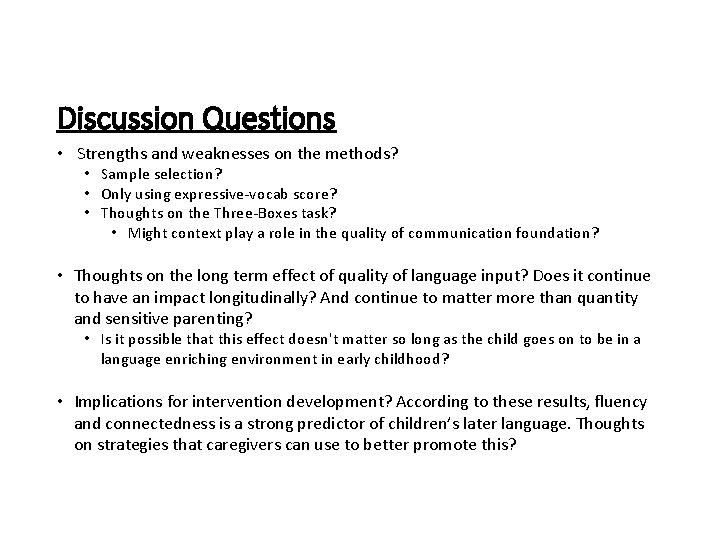 Discussion Questions • Strengths and weaknesses on the methods? • Sample selection? • Only
