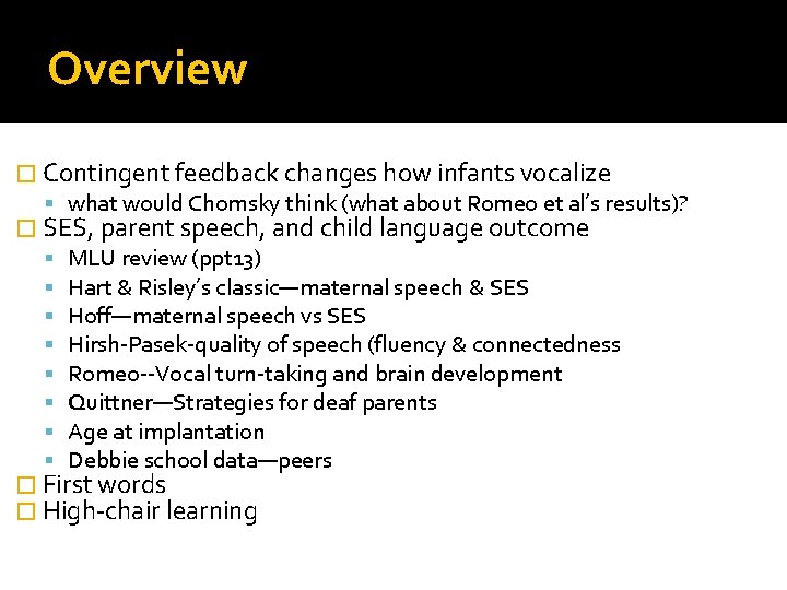 Overview � Contingent feedback changes how infants vocalize what would Chomsky think (what about