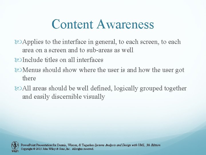 Content Awareness Applies to the interface in general, to each screen, to each area Content Awareness Applies to the interface in general, to each screen, to each area