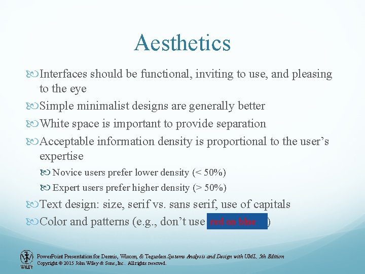 Aesthetics Interfaces should be functional, inviting to use, and pleasing to the eye Simple Aesthetics Interfaces should be functional, inviting to use, and pleasing to the eye Simple