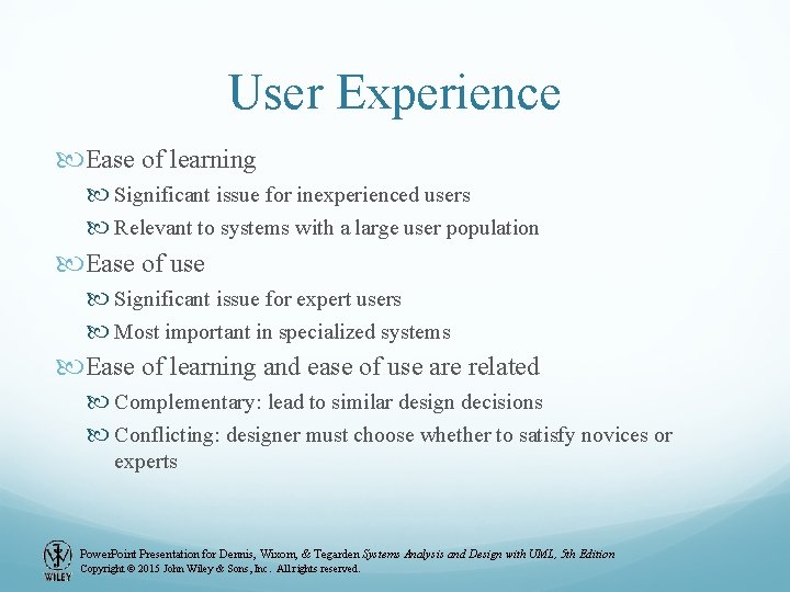 User Experience Ease of learning Significant issue for inexperienced users Relevant to systems with User Experience Ease of learning Significant issue for inexperienced users Relevant to systems with