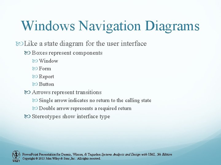 Windows Navigation Diagrams Like a state diagram for the user interface Boxes represent components Windows Navigation Diagrams Like a state diagram for the user interface Boxes represent components