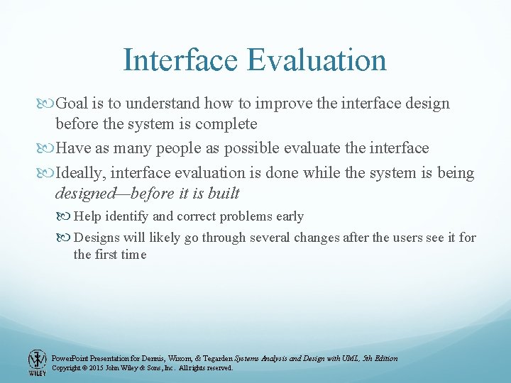 Interface Evaluation Goal is to understand how to improve the interface design before the Interface Evaluation Goal is to understand how to improve the interface design before the