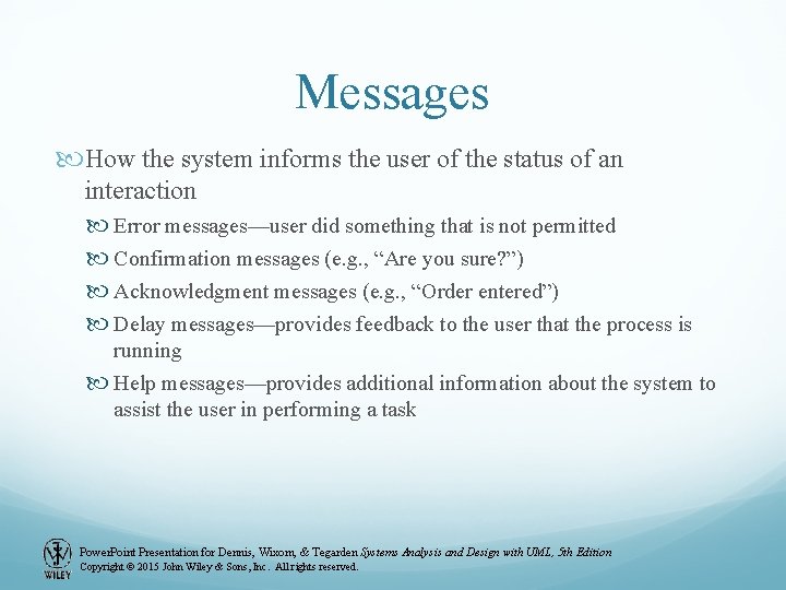 Messages How the system informs the user of the status of an interaction Error Messages How the system informs the user of the status of an interaction Error