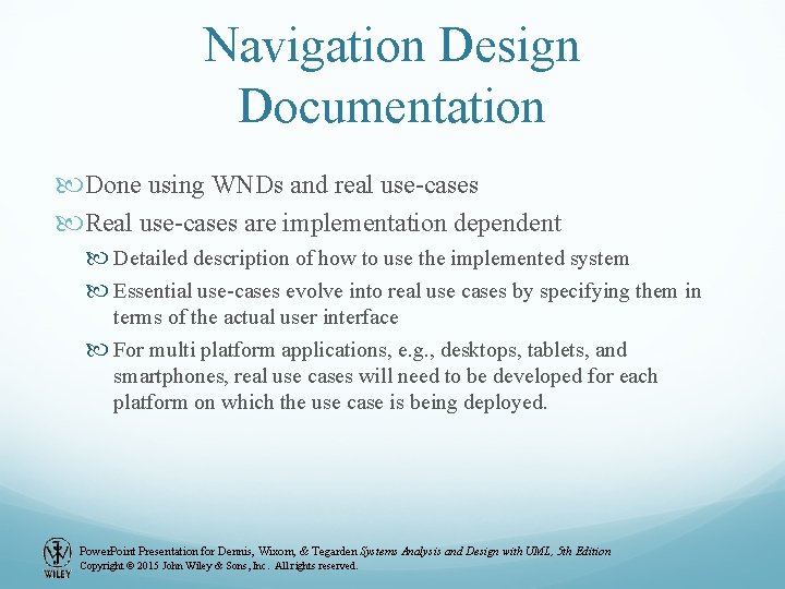 Navigation Design Documentation Done using WNDs and real use-cases Real use-cases are implementation dependent Navigation Design Documentation Done using WNDs and real use-cases Real use-cases are implementation dependent