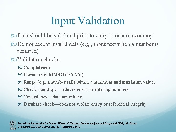 Input Validation Data should be validated prior to entry to ensure accuracy Do not Input Validation Data should be validated prior to entry to ensure accuracy Do not