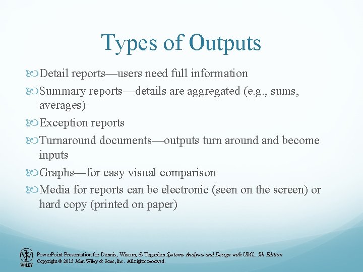 Types of Outputs Detail reports—users need full information Summary reports—details are aggregated (e. g. Types of Outputs Detail reports—users need full information Summary reports—details are aggregated (e. g.