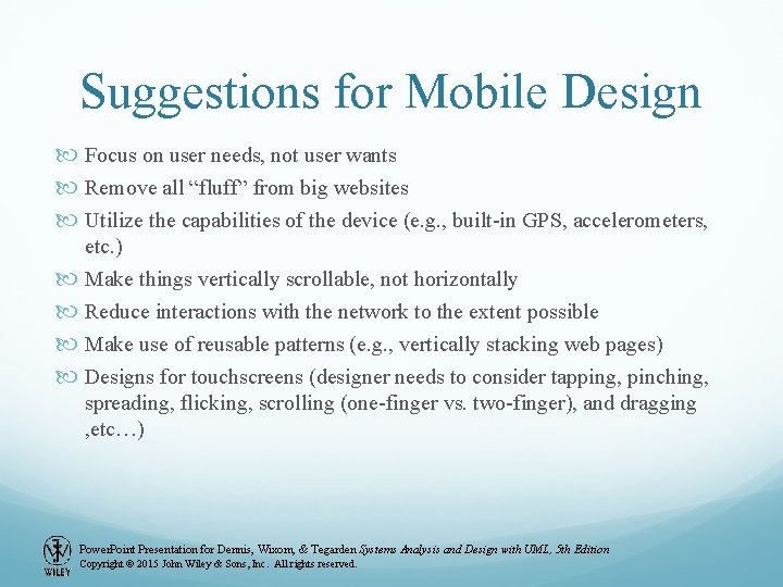 Suggestions for Mobile Design Focus on user needs, not user wants Remove all “fluff” Suggestions for Mobile Design Focus on user needs, not user wants Remove all “fluff”