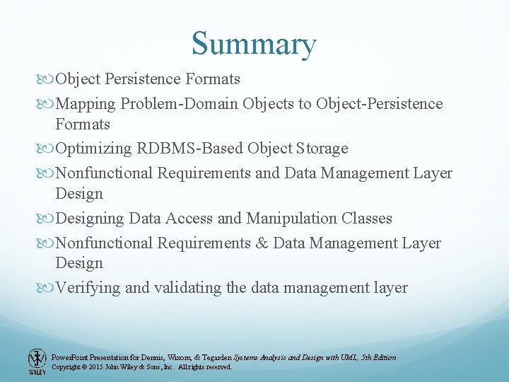 Summary Object Persistence Formats Mapping Problem-Domain Objects to Object-Persistence Formats Optimizing RDBMS-Based Object Storage Summary Object Persistence Formats Mapping Problem-Domain Objects to Object-Persistence Formats Optimizing RDBMS-Based Object Storage