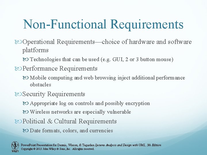 Non-Functional Requirements Operational Requirements—choice of hardware and software platforms Technologies that can be used Non-Functional Requirements Operational Requirements—choice of hardware and software platforms Technologies that can be used