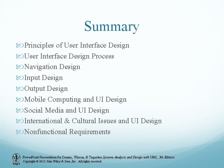 Summary Principles of User Interface Design Process Navigation Design Input Design Output Design Mobile Summary Principles of User Interface Design Process Navigation Design Input Design Output Design Mobile