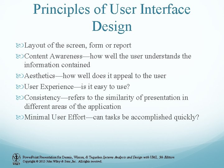 Principles of User Interface Design Layout of the screen, form or report Content Awareness—how Principles of User Interface Design Layout of the screen, form or report Content Awareness—how