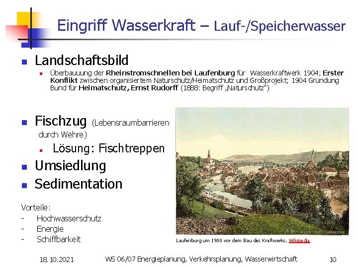 Eingriff Wasserkraft – Lauf-/Speicherwasser n Landschaftsbild n n Überbauuung der Rheinstromschnellen bei Laufenburg für