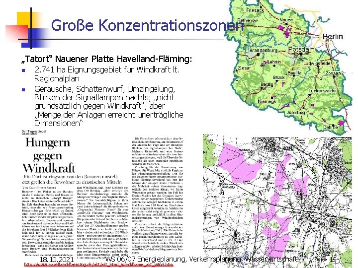 Große Konzentrationszonen „Tatort“ Nauener Platte Havelland-Fläming: n n 2. 741 ha Eignungsgebiet für Windkraft