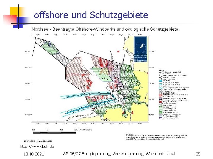 offshore und Schutzgebiete http: //www. bsh. de 18. 10. 2021 WS 06/07 Energieplanung, Verkehrsplanung,