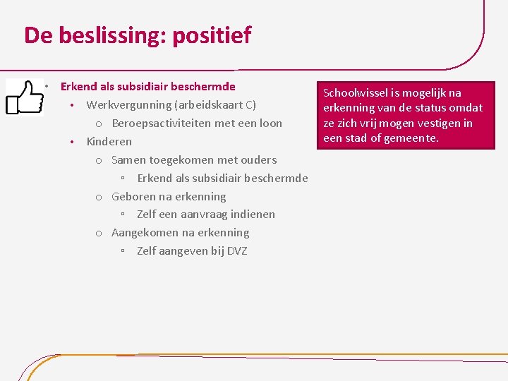 De beslissing: positief • Erkend als subsidiair beschermde • Werkvergunning (arbeidskaart C) o Beroepsactiviteiten