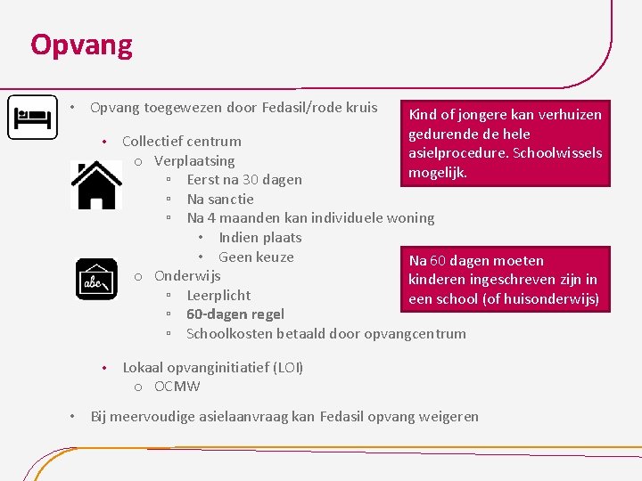 Opvang • Opvang toegewezen door Fedasil/rode kruis Kind of jongere kan verhuizen gedurende de