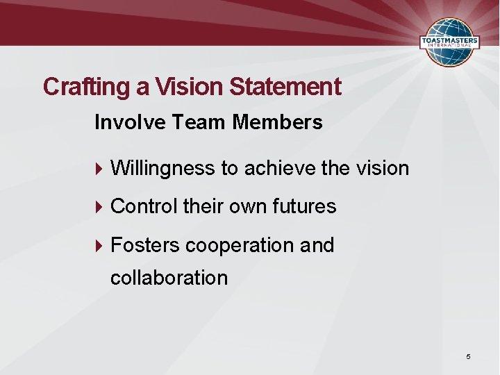 Crafting a Vision Statement Involve Team Members Willingness to achieve the vision Control their