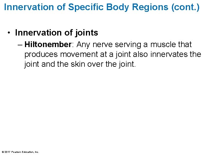 Innervation of Specific Body Regions (cont. ) • Innervation of joints – Hiltonember: Any