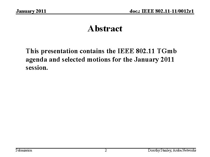 January 2011 doc. : IEEE 802. 11 -11/0012 r 1 Abstract This presentation contains