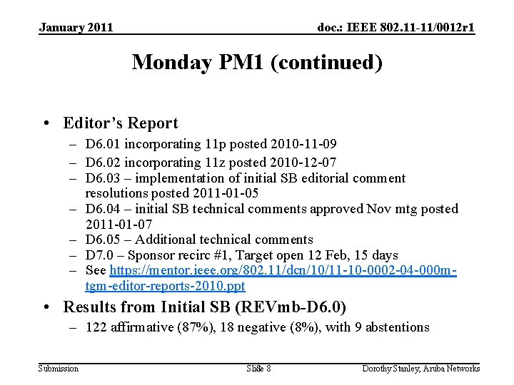 January 2011 doc. : IEEE 802. 11 -11/0012 r 1 Monday PM 1 (continued)