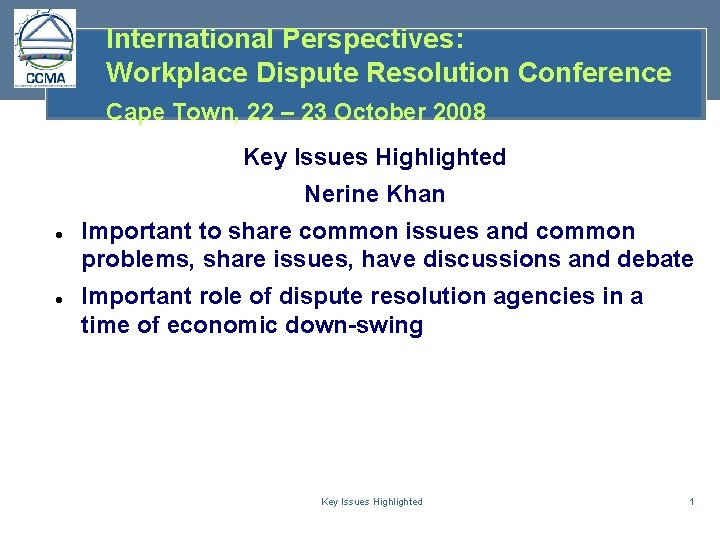 International Perspectives: Workplace Dispute Resolution Conference Cape Town, 22 – 23 October 2008 Key