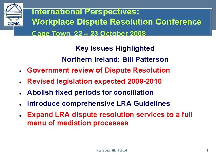 International Perspectives: Workplace Dispute Resolution Conference Cape Town, 22 – 23 October 2008 Key