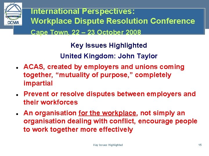 International Perspectives: Workplace Dispute Resolution Conference Cape Town, 22 – 23 October 2008 Key