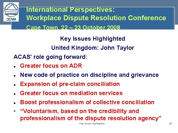 International Perspectives: Workplace Dispute Resolution Conference Cape Town, 22 – 23 October 2008 Key