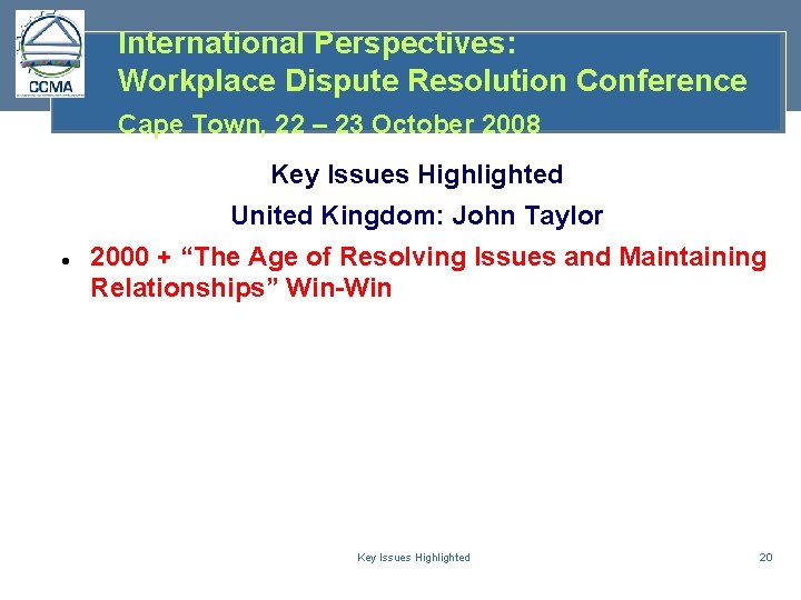 International Perspectives: Workplace Dispute Resolution Conference Cape Town, 22 – 23 October 2008 Key