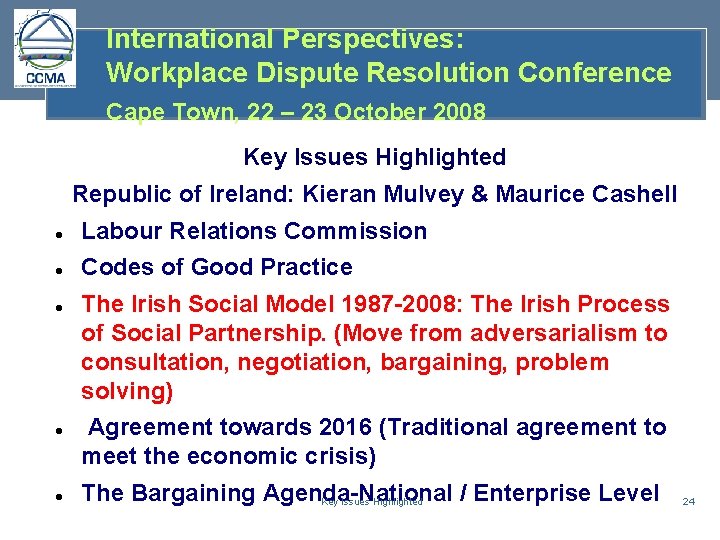 International Perspectives: Workplace Dispute Resolution Conference Cape Town, 22 – 23 October 2008 Key