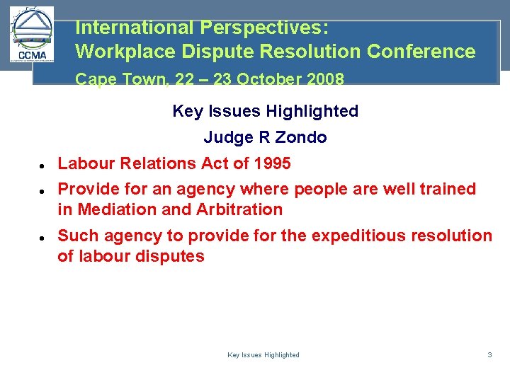 International Perspectives: Workplace Dispute Resolution Conference Cape Town, 22 – 23 October 2008 Key