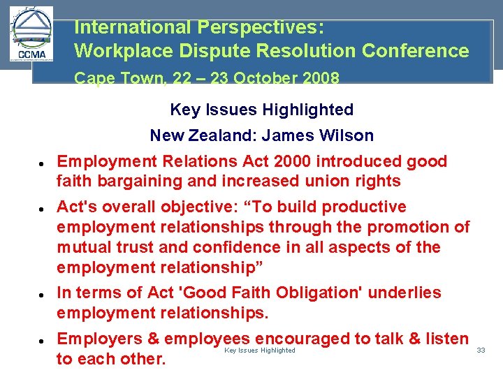 International Perspectives: Workplace Dispute Resolution Conference Cape Town, 22 – 23 October 2008 Key